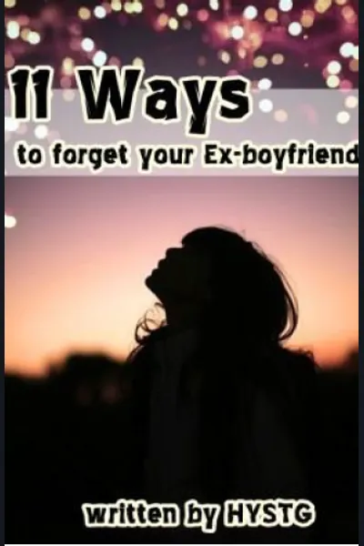 11 Ways to Forget Your Ex-Boyfriend