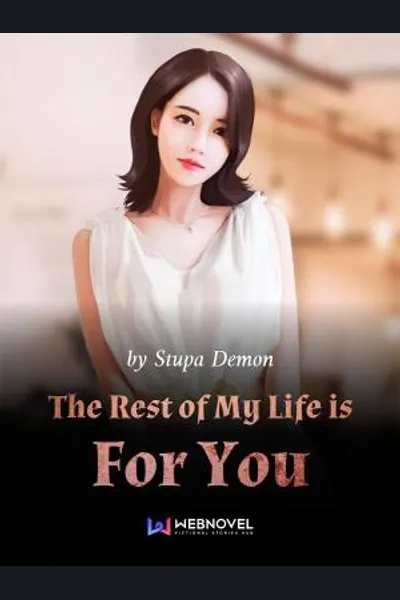 The Rest Of My Life Is For You