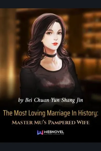 The Most Loving Marriage In History: Master Mu’s Pampered Wife