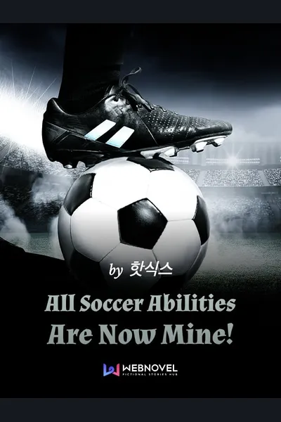 All Soccer Abilities Are Now Mine!