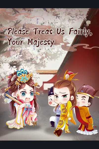 Please Treat Us Fairly, Your Majesty