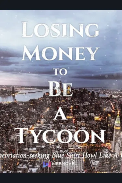 Losing Money to Be a Tycoon
