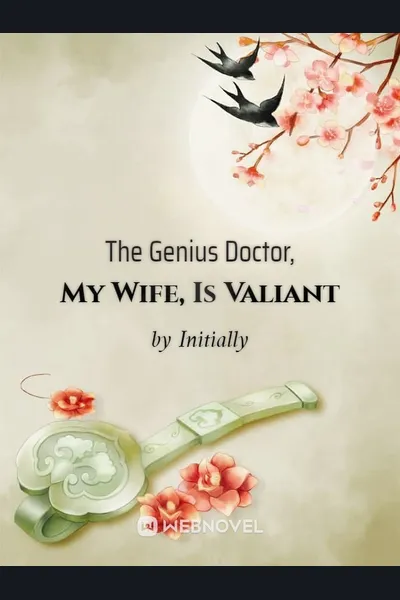 The Genius Doctor, My Wife, Is Valiant