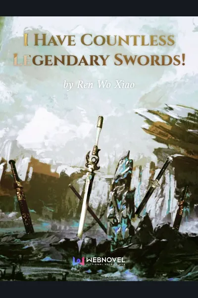 I Have Countless Legendary Swords!