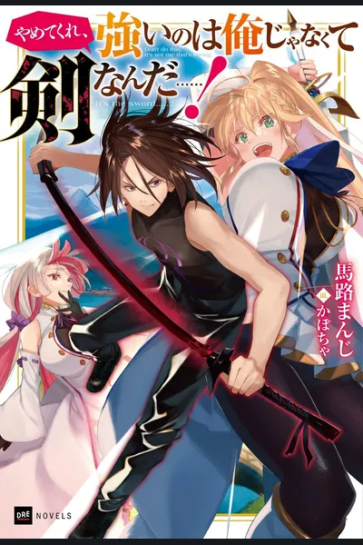 Stop It! It’s Not Me That’s Strong… It’s the Sword…!