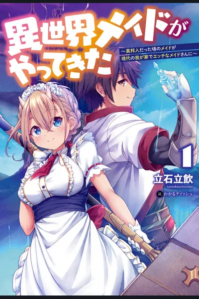 A Maid From Another World Arrives ~ A Maid From A Faraway Land Becomes A Naughty Maid In Our Modern Home~